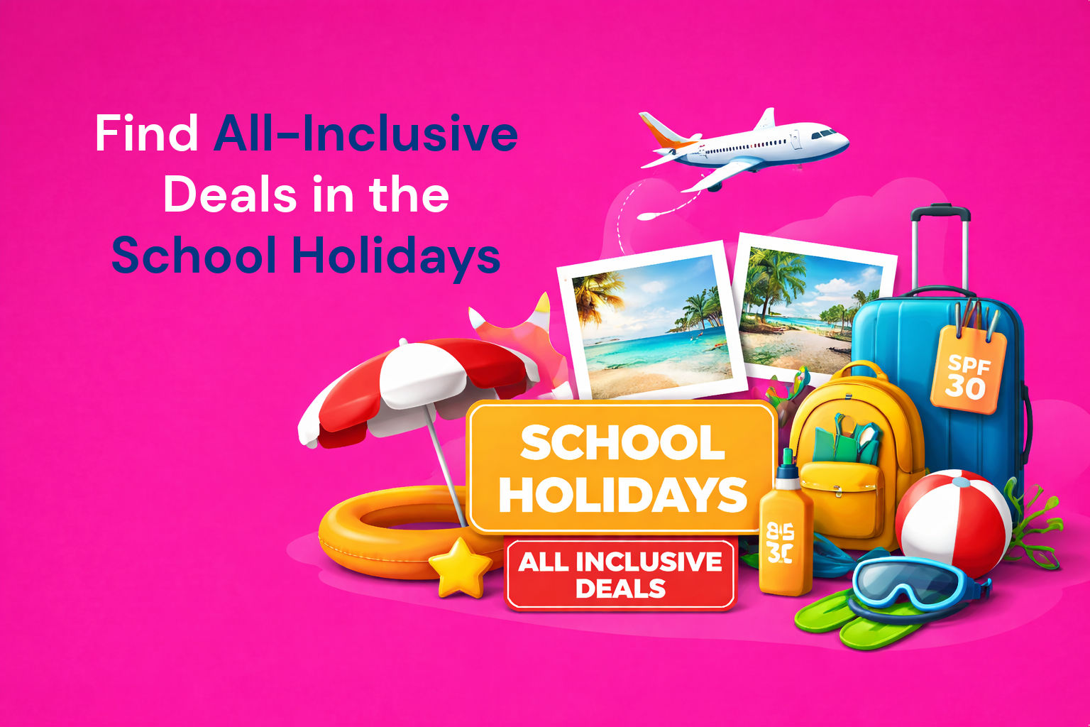 All Inclusive Holiday Deals in the School Holidays